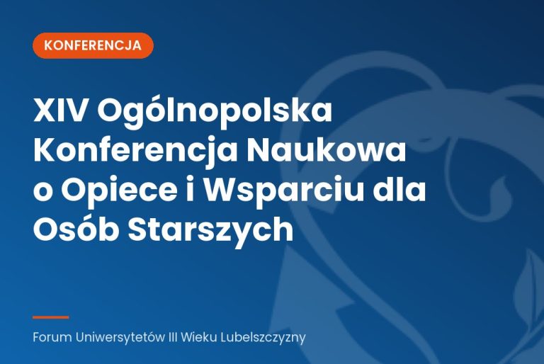 XIV Ogólnopolska Konferencja Naukowa o Opiece i Wsparciu dla Osób Starszych
